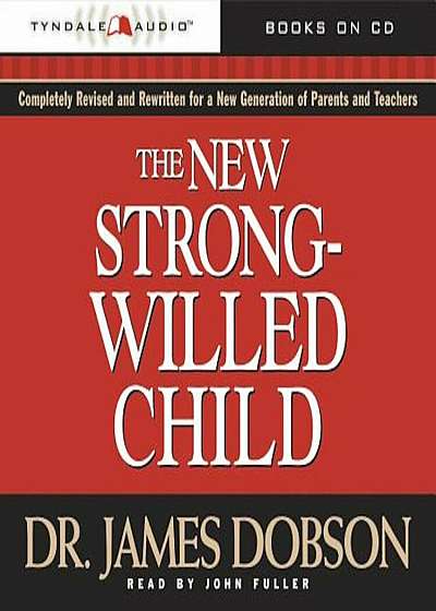 The New Strong-Willed Child: 'Birth Through Adolescence', Audiobook