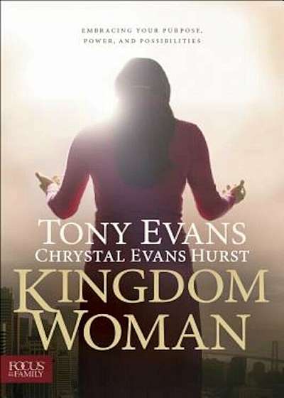 Kingdom Woman: Embracing Your Purpose, Power, and Possibilities, Hardcover