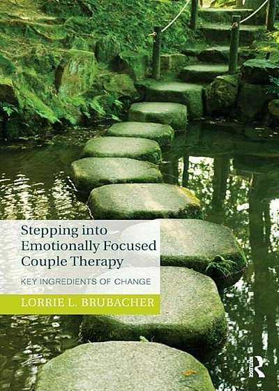 Stepping Into Emotionally Focused Couple Therapy: Key Ingredients of Change, Paperback
