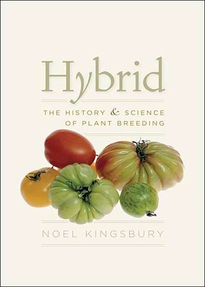 Hybrid: The History & Science of Plant Breeding, Paperback