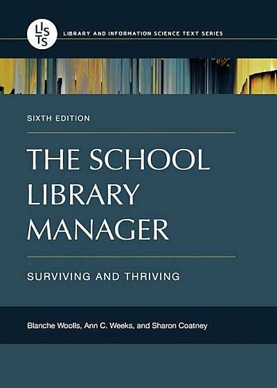 The School Library Manager: Surviving and Thriving, 6th Edition, Paperback