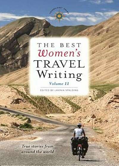 The Best Women's Travel Writing, Volume 11: True Stories from Around the World, Paperback