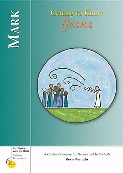 Mark: Getting to Know Jesus, Paperback