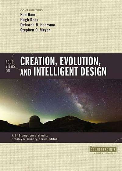 Four Views on Creation, Evolution, and Intelligent Design, Paperback