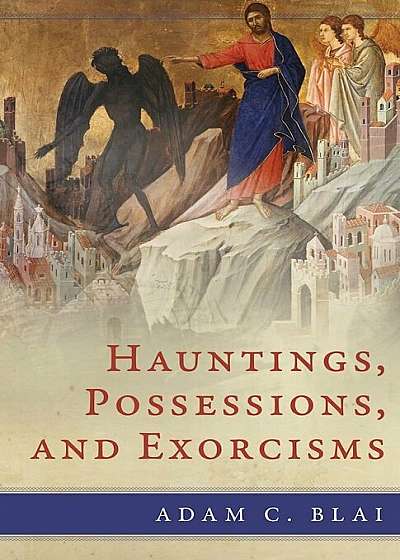 Hauntings, Possessions, and Exorcisms, Paperback