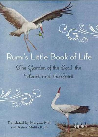 Rumi's Little Book of Life: The Garden of the Soul, the Heart, and the Spirit, Paperback