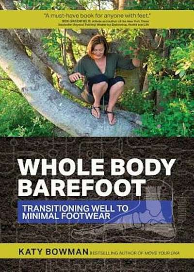 Whole Body Barefoot Transitioning Well to Minimal Footwear, Paperback
