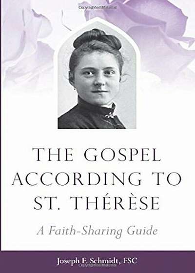 The Gospel According to St. Therese: A Faith-Sharing Guide, Paperback