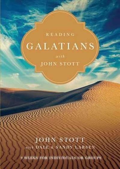 Reading Galatians with John Stott: 9 Weeks for Individuals or Groups, Paperback