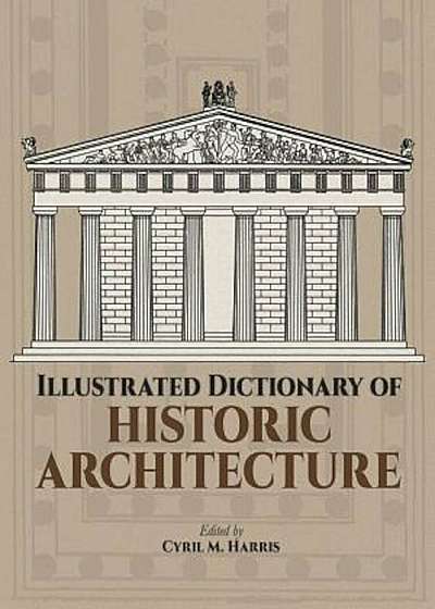 Illustrated Dictionary of Historic Architecture, Paperback