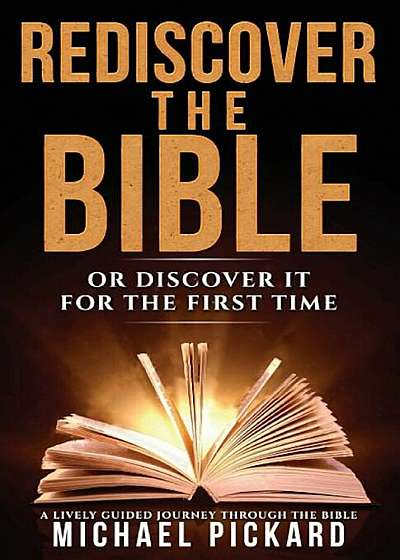 Rediscover the Bible: Or Discover It for the First Time, Paperback