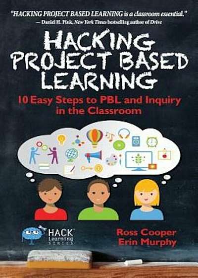 Hacking Project Based Learning: 10 Easy Steps to Pbl and Inquiry in the Classroom, Hardcover