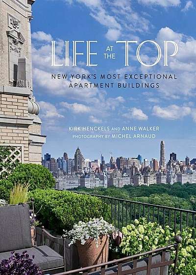 Life at the Top: New York's Exceptional Apartment Buildings, Hardcover