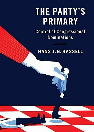The Party's Primary: Control of Congressional Nominations, Paperback