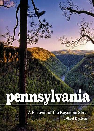 Pennsylvania: A Portrait of the Keystone State, Hardcover