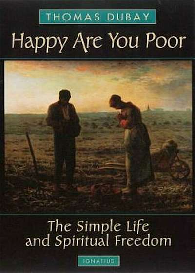 Happy Are You Poor: The Simple Life and Spiritual Freedom, Paperback