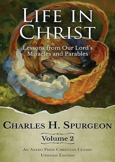 Life in Christ Vol 2: Lessons from Our Lord's Miracles and Parables, Paperback