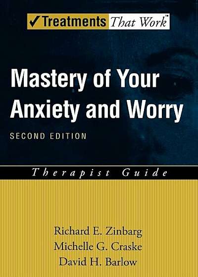 Mastery of Your Anxiety and Worry (Maw): Therapist Guide, Paperback