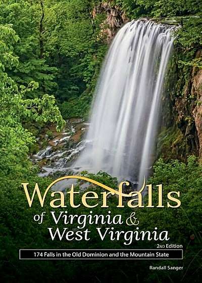 Waterfalls of Virginia & West Virginia: Your Guide to the Most Beautiful Waterfalls, Paperback