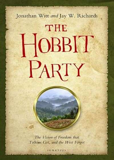 The Hobbit Party: The Vision of Freedom That Tolkien Got, and the West Forgot, Hardcover