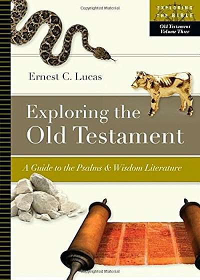Exploring the Old Testament: A Guide to the Psalms & Wisdom Literature, Paperback