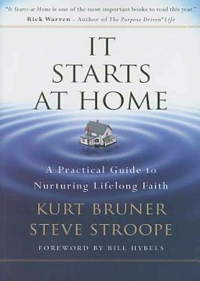 It Starts at Home: A Practical Guide to Nurturing Lifelong Faith, Paperback
