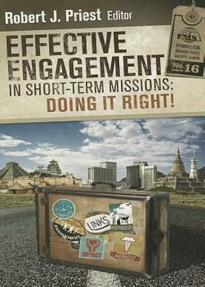 Effective Engagement in Short-Term Missions: Doing It Right!, Paperback