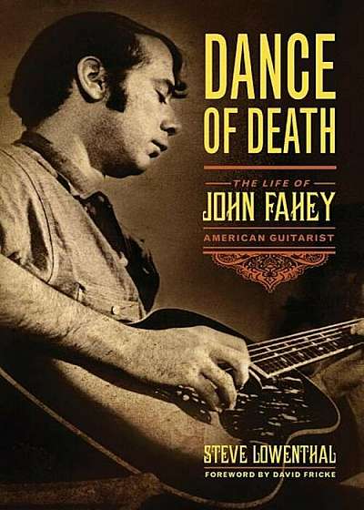 Dance of Death: The Life of John Fahey, American Guitarist, Paperback