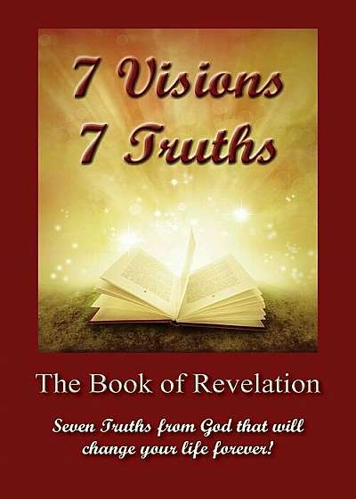 7 Visions 7 Truths: The Book of Revelation