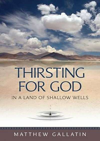 Thirsting for God: In a Land of Shallow Wells, Paperback