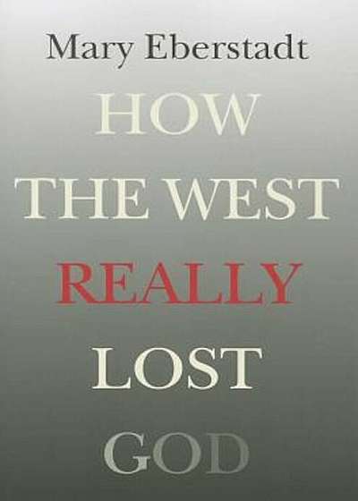 How the West Really Lost God: A New Theory of Secularization, Paperback