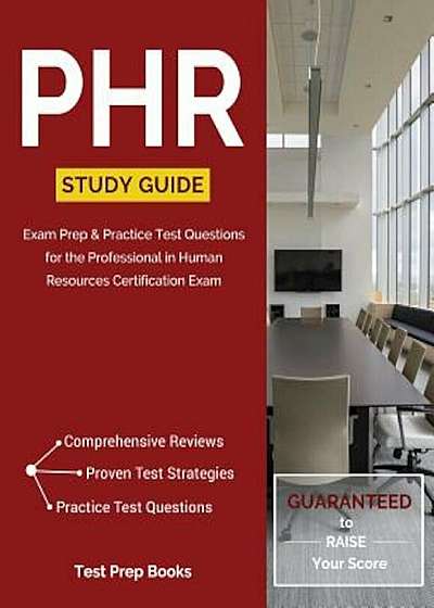 Phr Study Guide: Exam Prep & Practice Test Questions for the Professional in Human Resources Certification Exam, Paperback