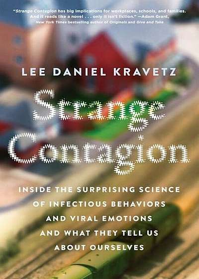 Strange Contagion: Inside the Surprising Science of Infectious Behaviors and Viral Emotions and What They Tell Us about Ourselves, Paperback