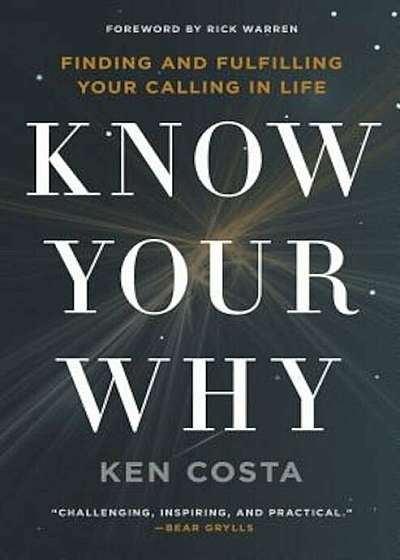 Know Your Why: Finding and Fulfilling Your Calling in Life, Paperback