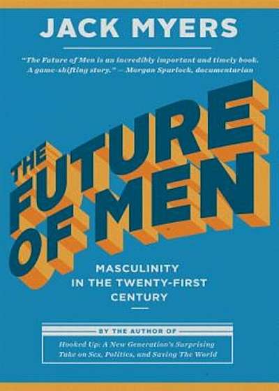 The Future of Men: Masculinity in the Twenty-First Century, Hardcover