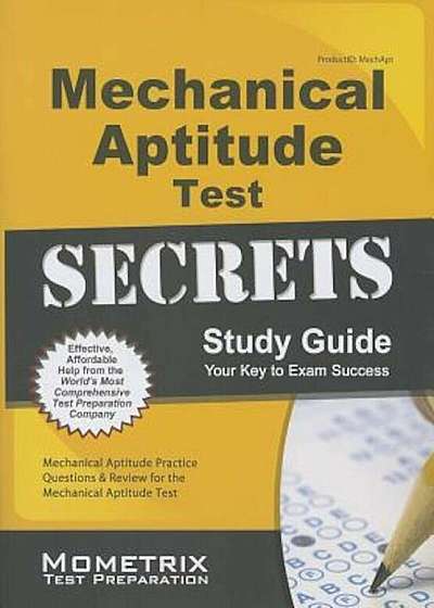 Mechanical Aptitude Test Secrets Study Guide: Mechanical Aptitude Practice Questions & Review for the Mechanical Aptitude Exam, Paperback