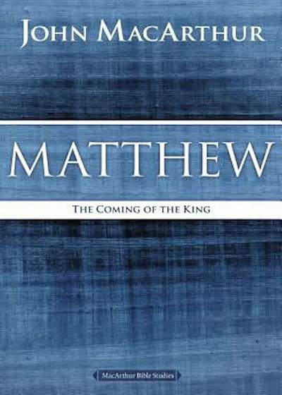Matthew: The Coming of the King, Paperback