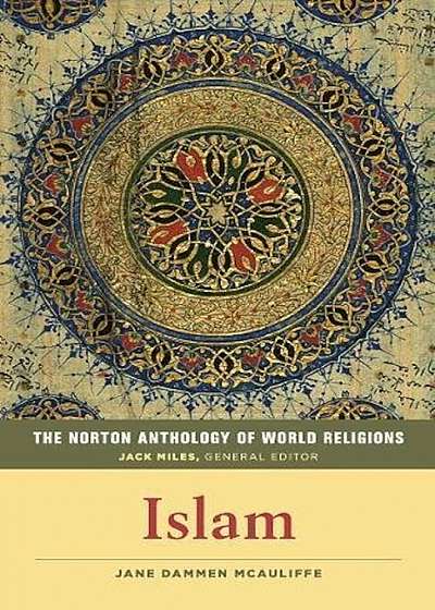 The Norton Anthology of World Religions: Islam: Islam, Paperback