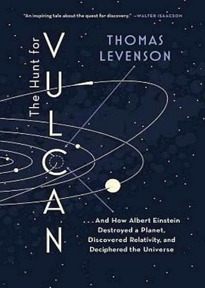 The Hunt for Vulcan: . . . and How Albert Einstein Destroyed a Planet, Discovered Relativity, and Deciphered the Universe, Paperback