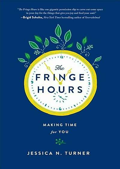 The Fringe Hours: Making Time for You, Paperback