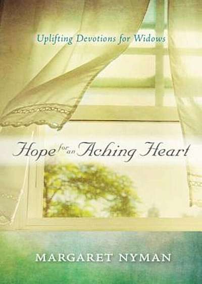 Hope for an Aching Heart: Uplifting Devotions for Widows, Paperback