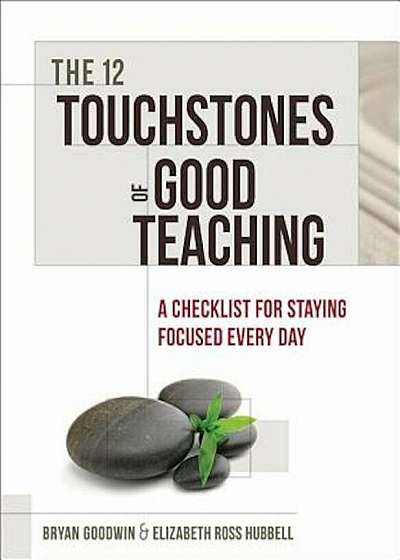 The 12 Touchstones of Good Teaching: A Checklist for Staying Focused Every Day, Paperback