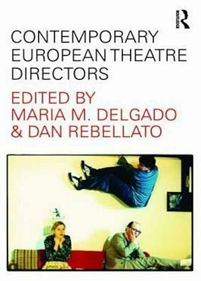 Coperta cărții Contemporary European Theatre Directors, Paperback