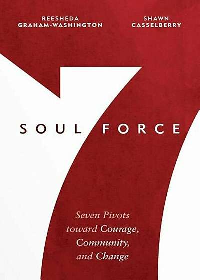 Soul Force: Seven Pivots Toward Courage, Community, and Change, Paperback