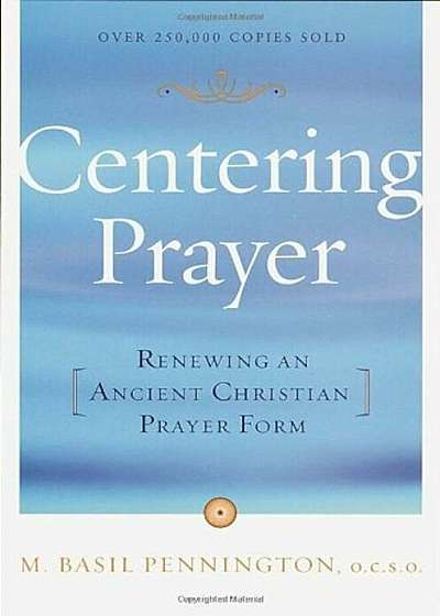 Centering Prayer: Renewing an Ancient Christian Prayer Form, Paperback