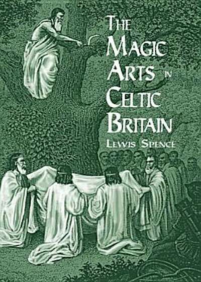 The Magic Arts in Celtic Britain, Paperback