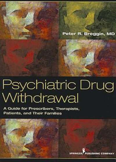 Psychiatric Drug Withdrawal: A Guide for Prescribers, Therapists, Patients and Their Families, Paperback