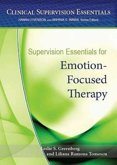 Supervision Essentials for Emotion-Focused Therapy, Paperback