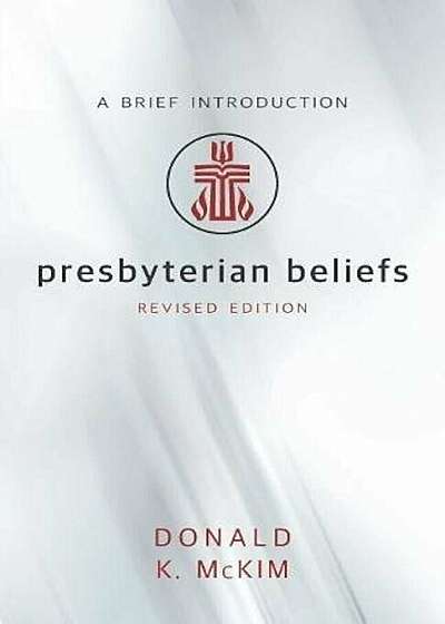 Presbyterian Beliefs, Revised Edition, Paperback