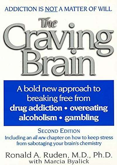 The Craving Brain: A Bold New Approach to Breaking Free from Drug Addiction Overeating Alcoholism Gambling, Paperback